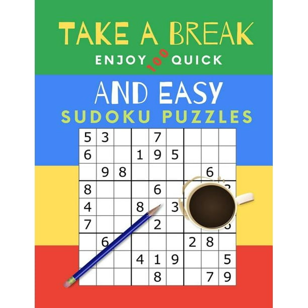 Download Take A Break Enjoy 100 Quick And Easy Sudoku Puzzles Puzzle Book For Busy People Easy Level Answers Included Paperback Walmart Com Walmart Com