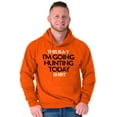 thumbnail image 5 of I'm Going Hunting Today Hoodie Sweatshirt Women Men Brisco Brands S, 5 of 5