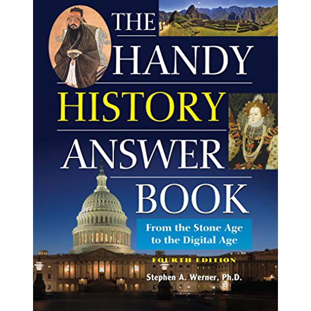 The Handy History Answer Book: From the Stone Age to the Digital Age (The Handy Answer Book Series)