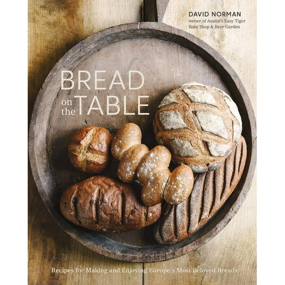 Bread on the Table: Recipes for Making and Enjoying Europe's Most Beloved Breads [A Baking Book], (Hardcover)