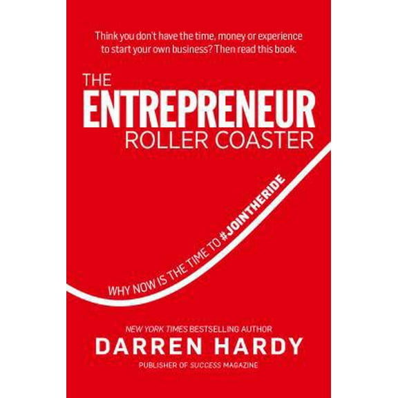 Pre-Owned The Entrepreneur Roller Coaster: Why Now Is the Time to #JointheRide (Hardcover) 0990798623 9780990798620