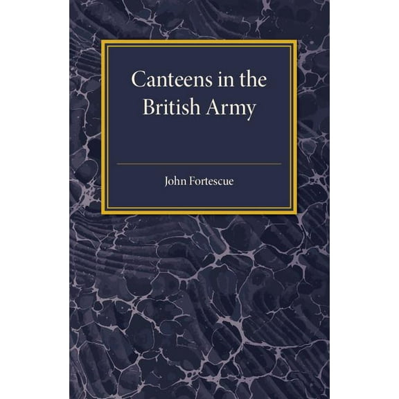 A Short Account of Canteens in the British Army, (Paperback)