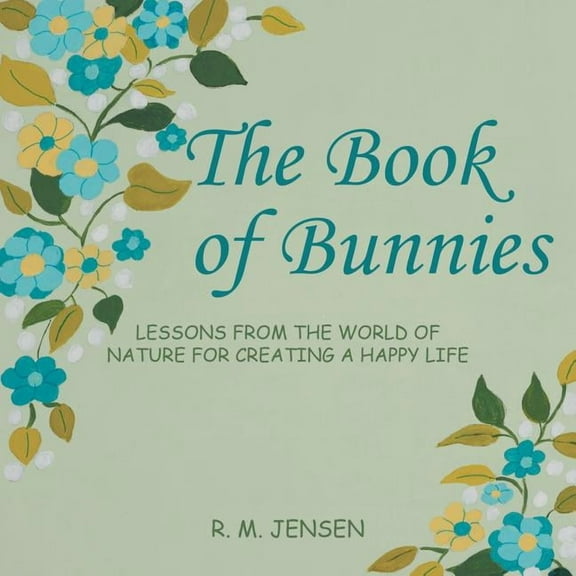 The Book of Bunnies: Lessons from the World of Nature for Creating a Happy Life, (Paperback)
