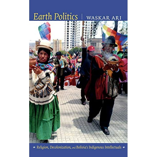 Politique de la Terre, Religion, Décolonisation et Bolivies (Récit des Histoires Indigènes)