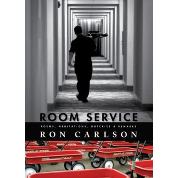 Pre-Owned Room Service: Poems, Meditations, Outcries & Remarks: Poems, Meditations, Outcries & Remarks (Paperback) 1597092339 9781597092333