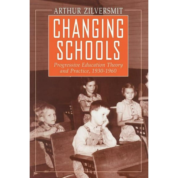 Changing Schools: Progressive Education Theory and Practice, 1930-1960, (Paperback)