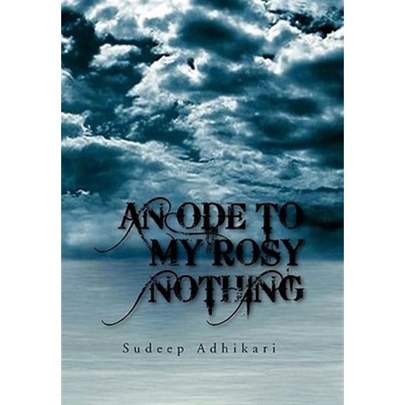 An Ode to My Rosy Nothing (Hardcover)