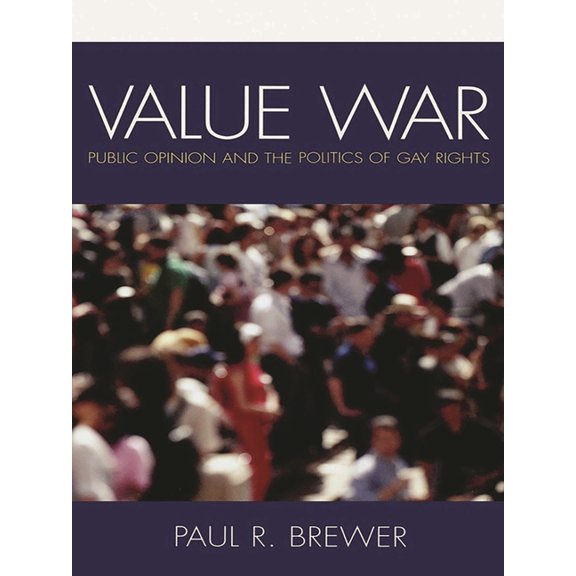 Value War: Public Opinion and the Politics of Gay Rights, (Paperback)