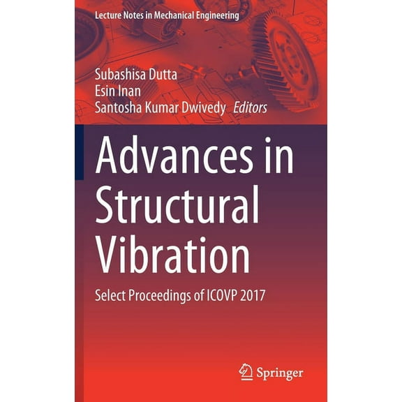 Lecture Notes in Mechanical Engineering Advances in Structural Vibration: Select Proceedings of Icovp 2017, (Hardcover)