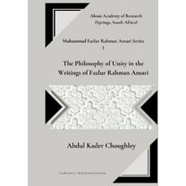 The Philosophy of Unity in the Writings of Fazlur Rahman Ansari, (Paperback)