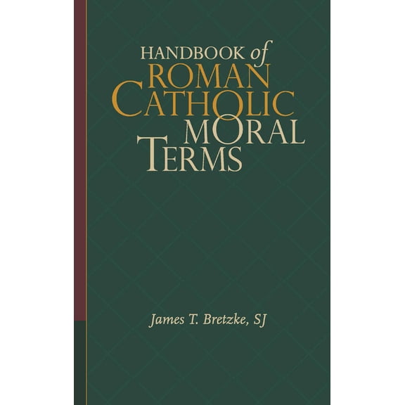 Handbook of Roman Catholic Moral Terms, (Paperback)