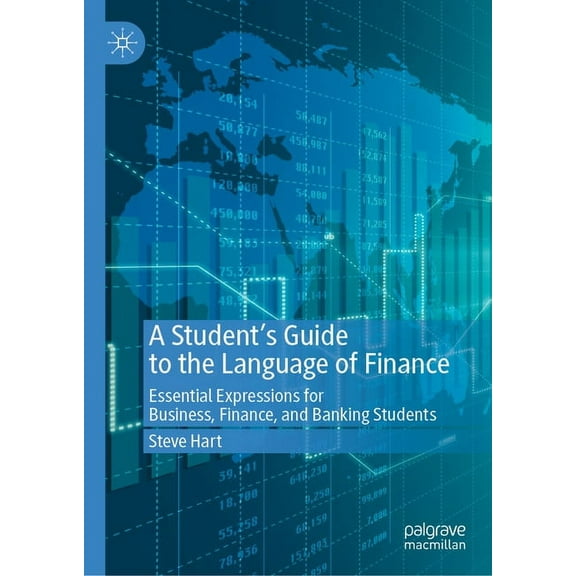 A Student's Guide to the Language of Finance: Essential Expressions for Business, Finance, and Banking Students, (Hardcover)