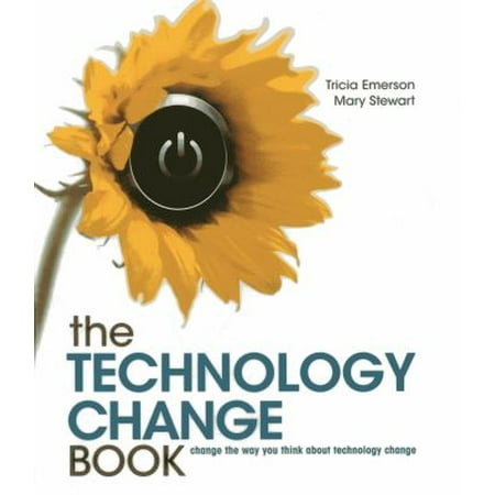 The Technology Change Book: change the way you think about technology change