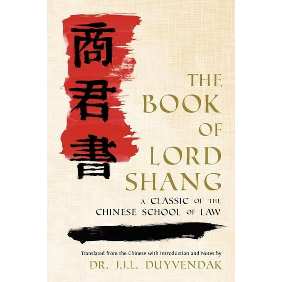 The Book of Lord Shang. a Classic of the Chinese School of Law., (Paperback)