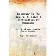 thumbnail image 1 of An Answer To The Rev. G. S. Faber'S Difficulties Of Romanism 1800 [Hardcover], 1 of 1