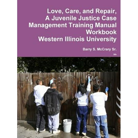 Case International Repair Manual - Love, Care, and Repair, a Juvenile Justice Case Management Training Manual