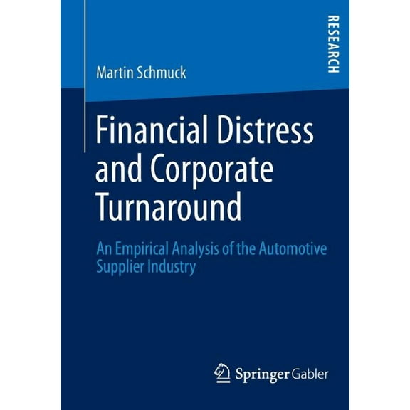 Financial Distress and Corporate Turnaround: An Empirical Analysis of the Automotive Supplier Industry, (Paperback)