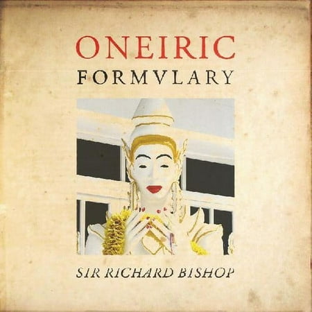 Sir Richard Bishop - Oneiric Formulary - Music & Performance - Cassette