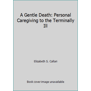 A Gentle Death: Personal Caregiving to the Terminally Ill, Used [Paperback]