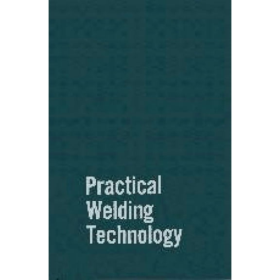 Practical Welding Technology, (Hardcover)