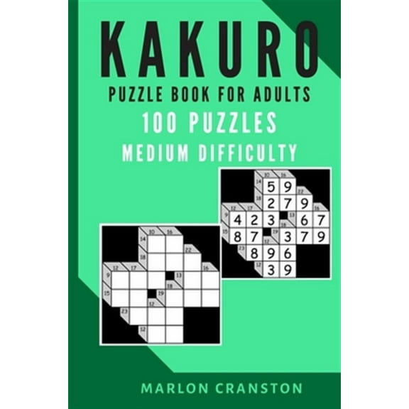 Kakuro Puzzle Book For Adults: 100 Puzzles Medium Difficulty for Kakuro Lovers