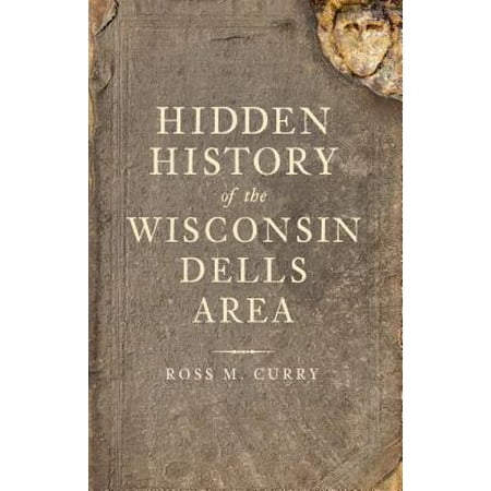 Hidden History of the Wisconsin Dells Area - (Best Time To Visit Wisconsin Dells)