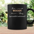 thumbnail image 3 of Its A Woody Thing You Wouldnt Understand Name Gift Coffee Mugs, 3 of 4