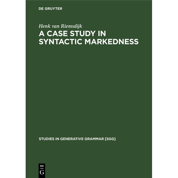 Studies in Generative Grammar [Sgg] A Case Study in Syntactic Markedness: The Binding Nature of Prepositional Phrases, Book 4, (Hardcover)