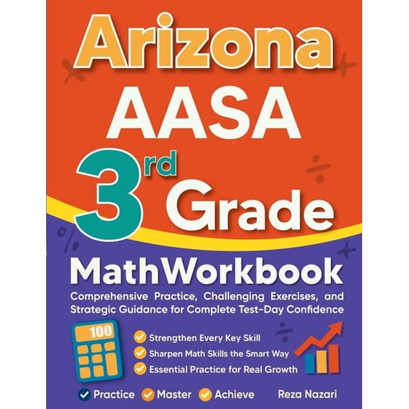 Arizona AASA 3rd Grade Math Workbook: Comprehensive Practice, Challenging Exercises, and Strategic Guidance for Complete, (Paperback)