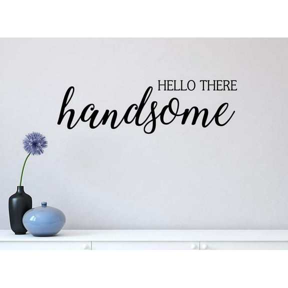 Hello There Handsome 23 x 7 Vinyl Wall Quote Decal Decal Sticker Cute boy Sticker Husband Bathroom Smile Hepburn Decor Motivational Inspirational Sticker Lettering