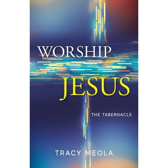 Worship Jesus: The Tabernacle, (Paperback)