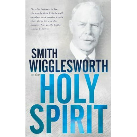 Pre-Owned Smith Wigglesworth on the Holy Spirit (Paperback) 0883685442 9780883685440