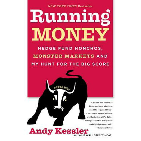 Running Money : Hedge Fund Honchos, Monster Markets and My Hunt for the Big (Best Mutual Fund In Market)