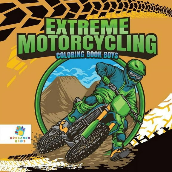 Extreme Motorcycling Coloring Book Boys, (Paperback)