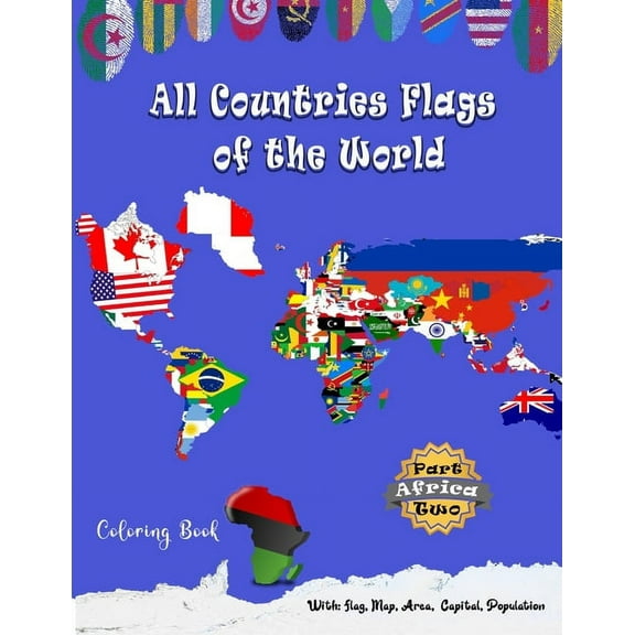 All Countries Flags of the World Coloring Book: Part Two Africa: Continent Book for Kids with Flags, Maps, Capitals, (Population and Area Statistics) (Paperback)