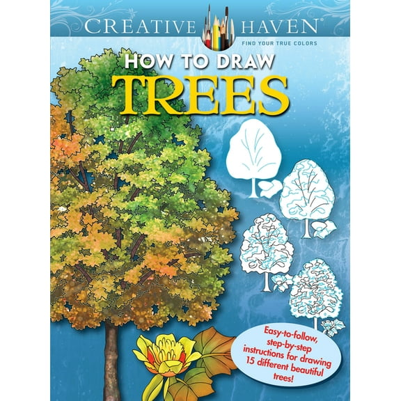 Adult Coloring Books: Nature Creative Haven How to Draw Trees Coloring Book: Easy-To-Follow, Step-By-Step Instructions for Drawing 15 Different Beaut, (Paperback)