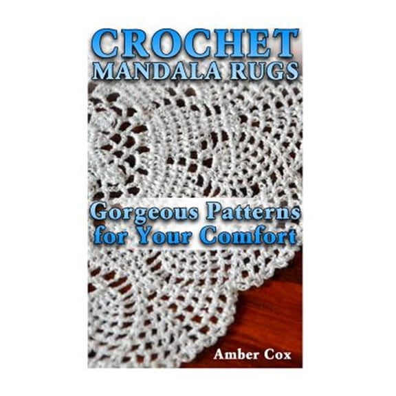 Crochet Mandala Rugs : Gorgeous Patterns for Your Comfort