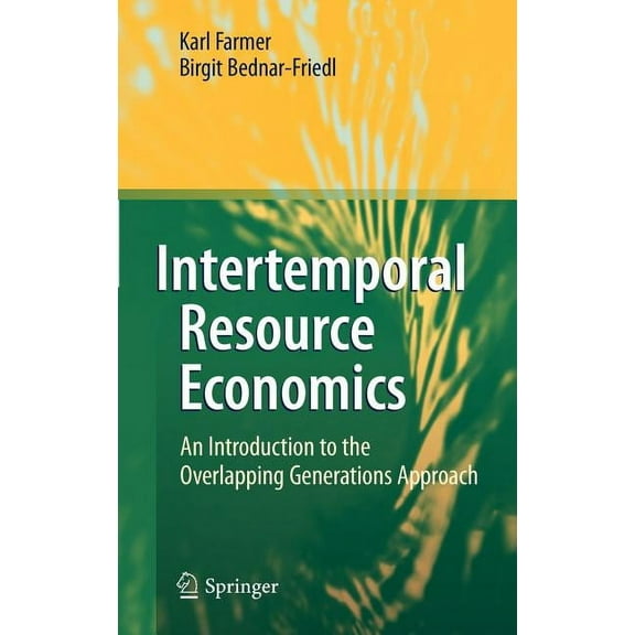 Intertemporal Resource Economics: An Introduction to the Overlapping Generations Approach, (Hardcover)