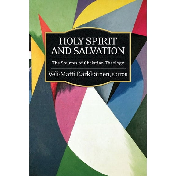 Sources of Christian Theology: Holy Spirit and Salvation (Paperback)