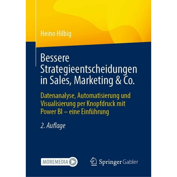 Bessere Strategieentscheidungen in Sales, Marketing & Co.: Datenanalyse, Automatisierung Und Visualisierung Per Knopfdru, (Hardcover)