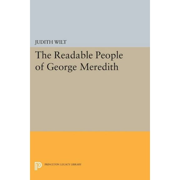 Princeton Legacy Library The Readable People of George Meredith, Book 1662, (Paperback)
