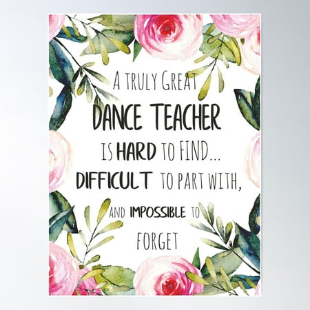 Great Dance Teacher Quote / Dance Teacher Farewell Gift Leaving Gift Idea / Dance Teacher Appreciation Poster Wall Art, Modern Wall Decor For Living Room Bedroom, 8x12 UNFRAMED