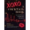 thumbnail image 2 of Pre-Owned Xoxo, a Cocktail Book: An Unofficial Gossip Girl Fan Book (Hardcover) 1646040422 9781646040421, 2 of 2