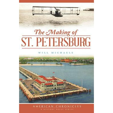The Making of St. Petersburg (Best Neighborhoods In St Petersburg Fl)