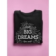 thumbnail image 3 of Big Dreams Sweatshirt Sweatshirt Women -Image by Shutterstock, Female XX-Large, 3 of 4
