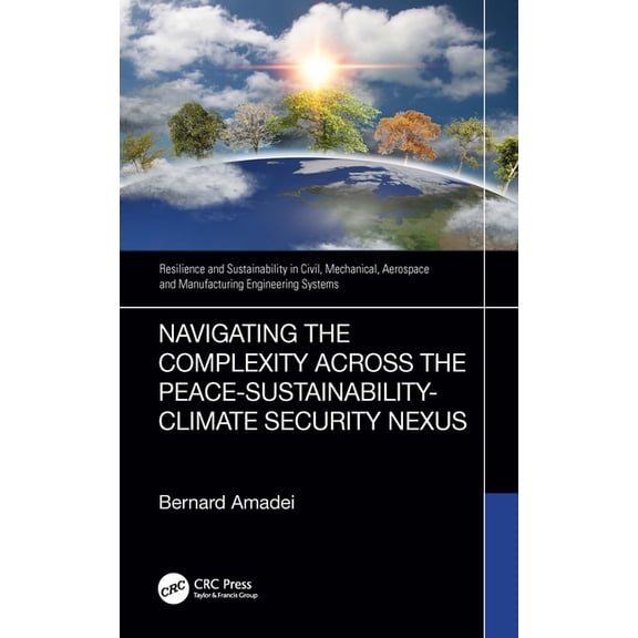 Resilience and Sustainability in Civil, Navigating the Complexity Across the Peace-Sustainability-Climate Security Nexus, (Paperback)