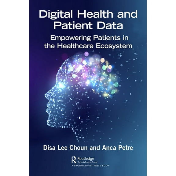 Digital Health and Patient Data: Empowering Patients in the Healthcare Ecosystem, (Hardcover)