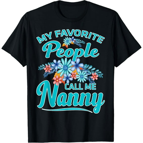 Premium Comfort - My Favorite People Call Me Nanny T-Shirt