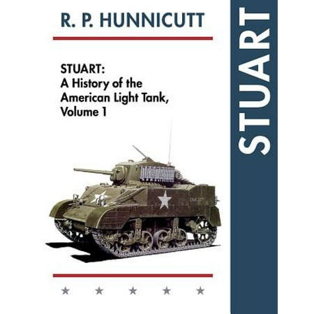 Stuart : A History of the American Light Tank, Vol.