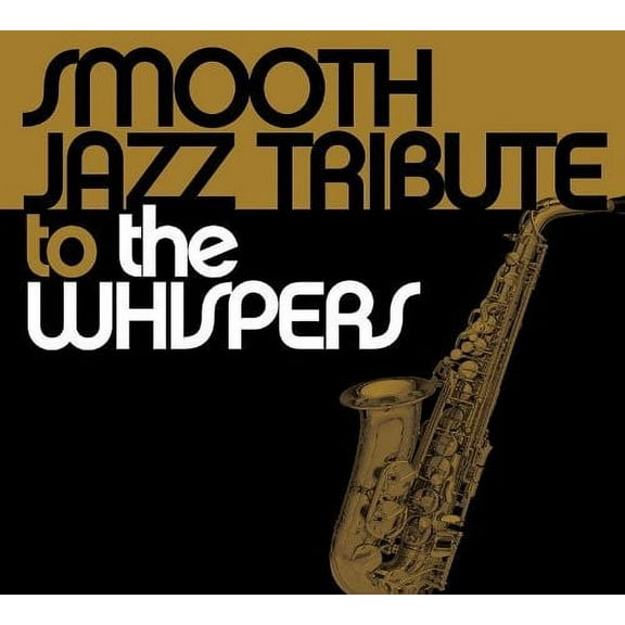 Smooth Jazz Tribute - Smooth Jazz tribute to the Whispers - Music & Performance - CD